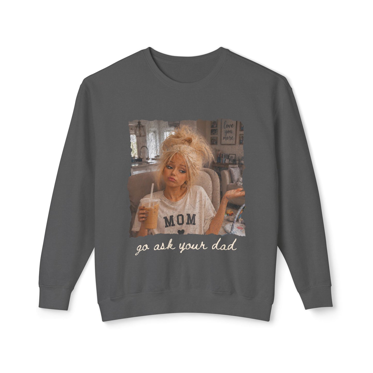 Mom 'Go Ask Your Dad' Crewneck Sweatshirt