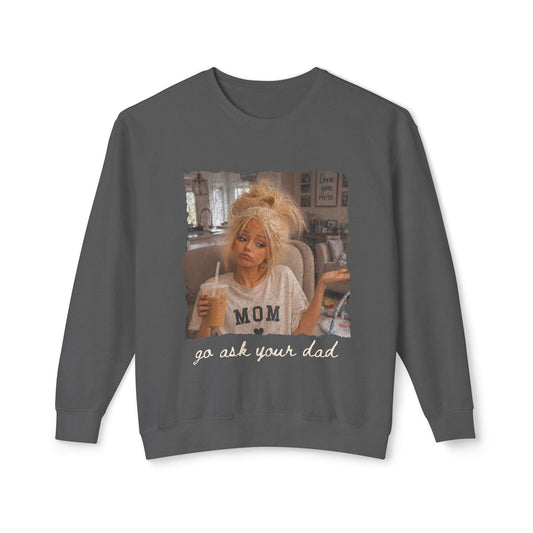 Mom 'Go Ask Your Dad' Crewneck Sweatshirt